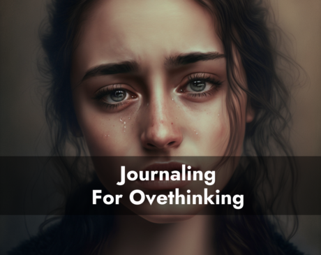journal prompts for overthinking journaling for overthinking does journaling help with overthinking abundance affirmations